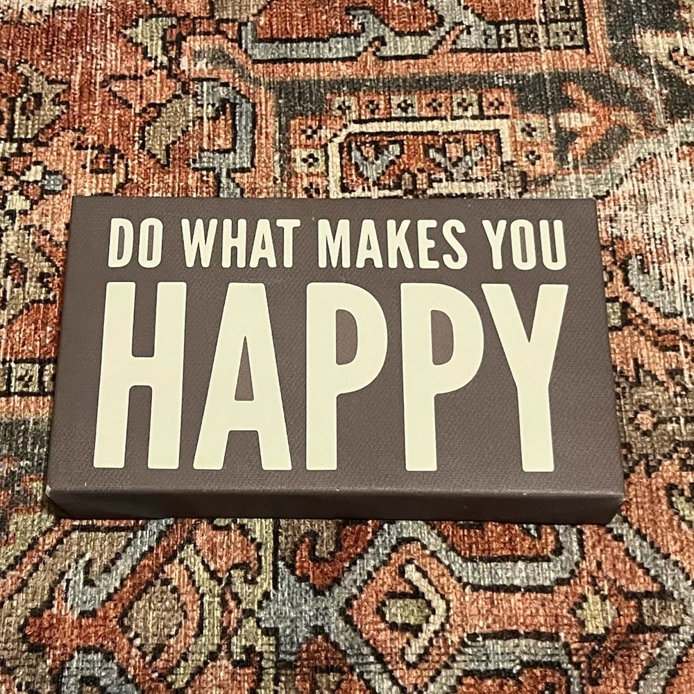 “Do What Makes You Happy” Home Decor